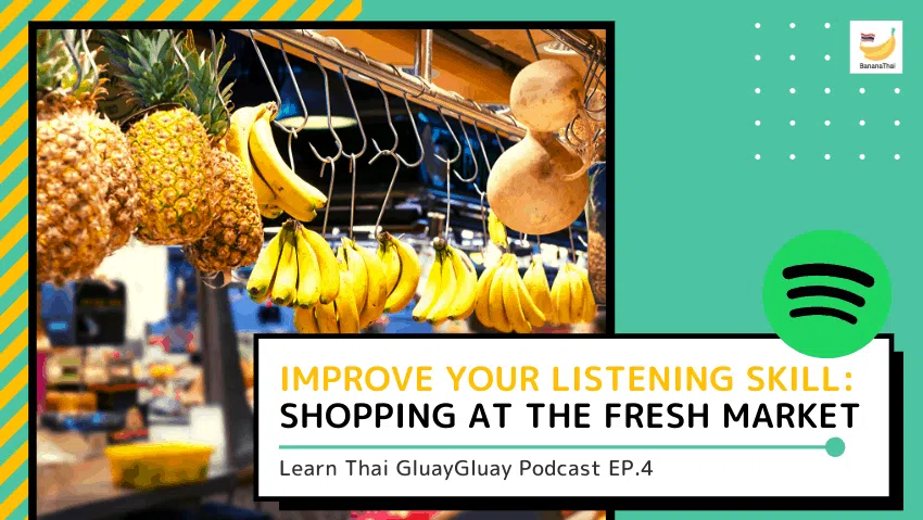 learn thai podcast - fresh market, fruit, vegetables in Thai